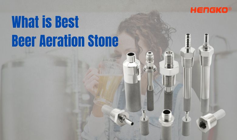 what is the best Beer Aeration Stone HENGKO 